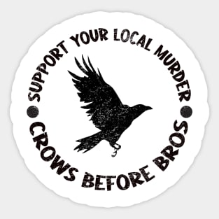 Funny Support Your Local Murder Crows Before Bros Sticker